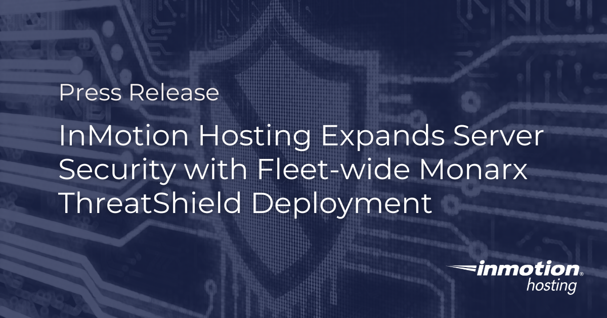 InMotion Hosting Expands Server Security with Fleet-wide Monarx ThreatShield Deployment press release hero inmotion expands server security with threatshield.png